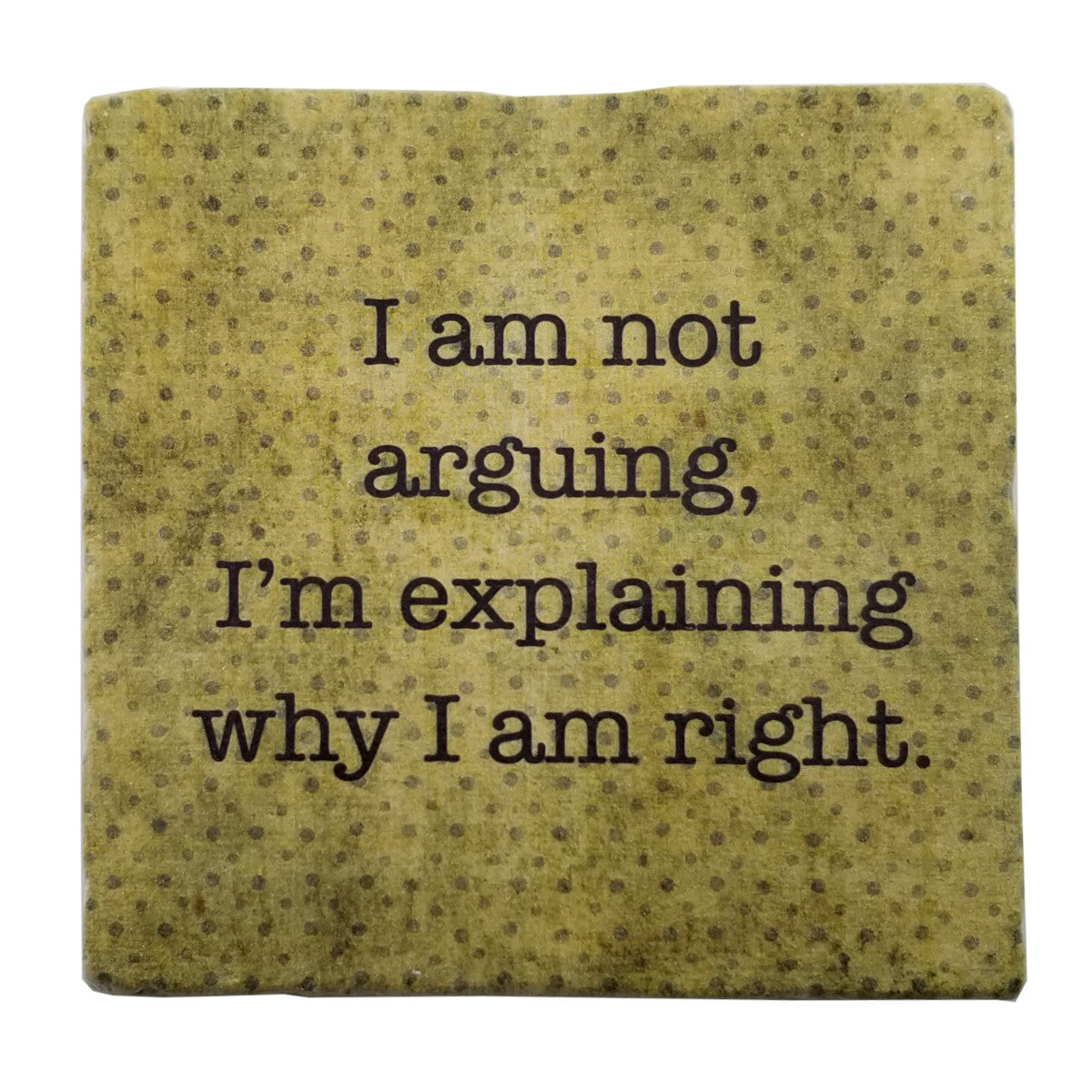 I Am Not Arguing, Marble Coaster