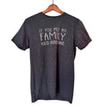 Comfy T-Shirt - If you met my family