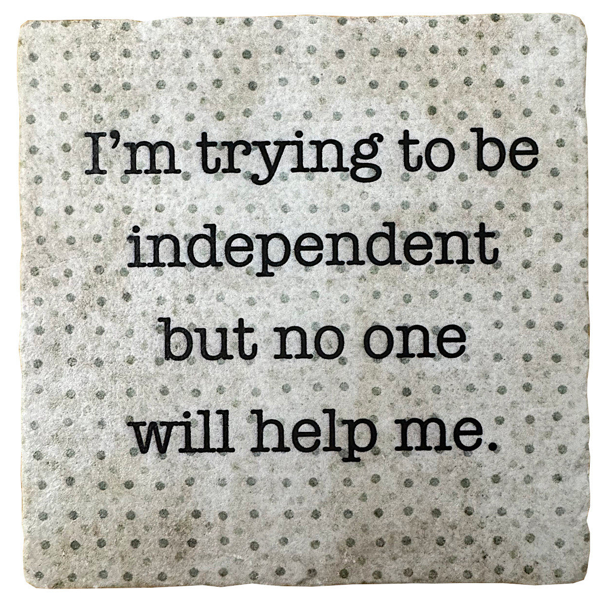 I'm Trying To Be Independent, Marble Coaster