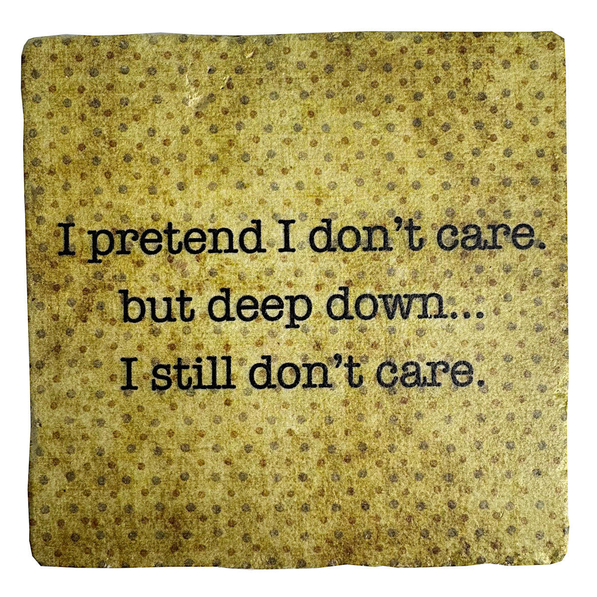 I Pretend I Don't Care, Marble Coaster