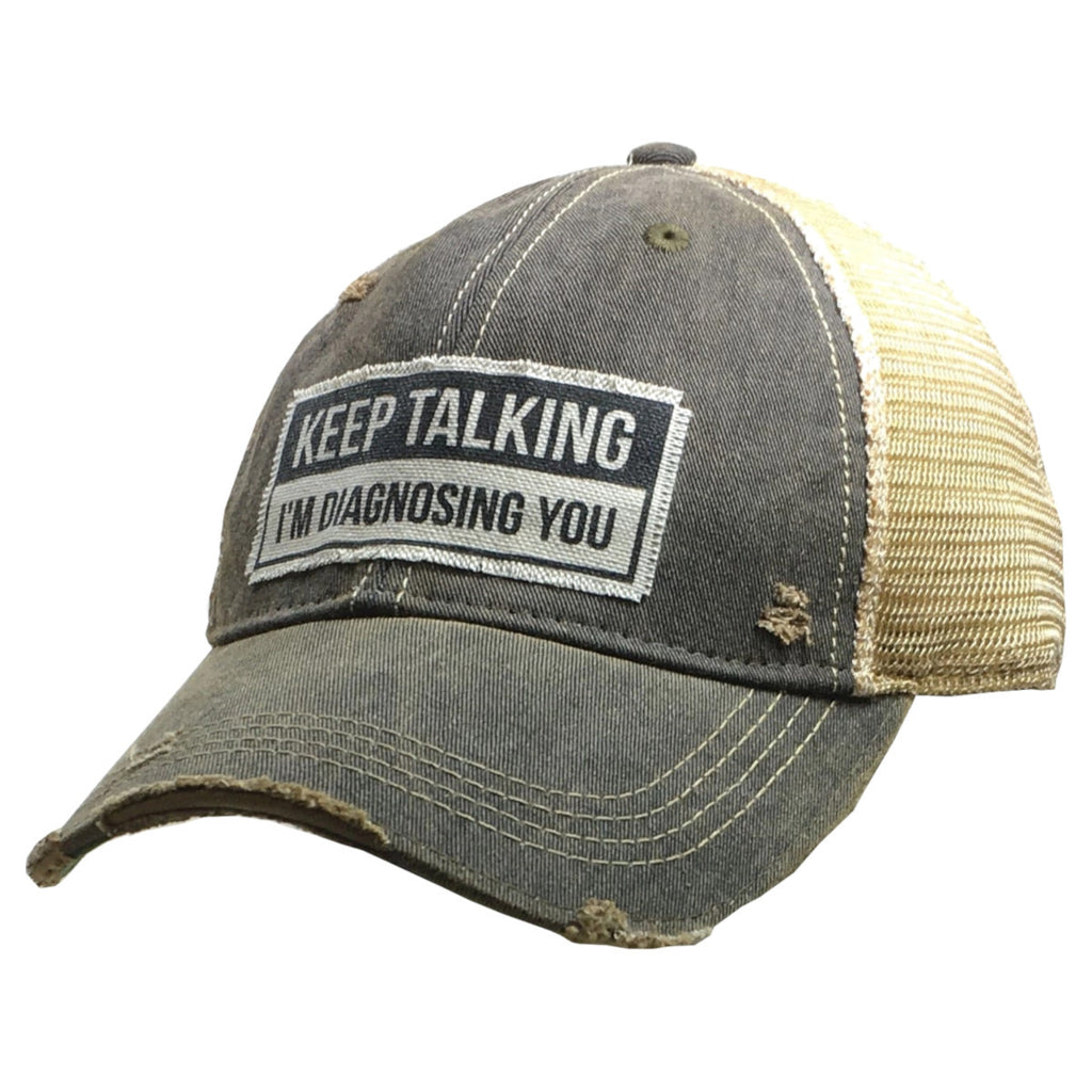 Keep Talking I'm Disagnosing You, Distressed Trucker Hat