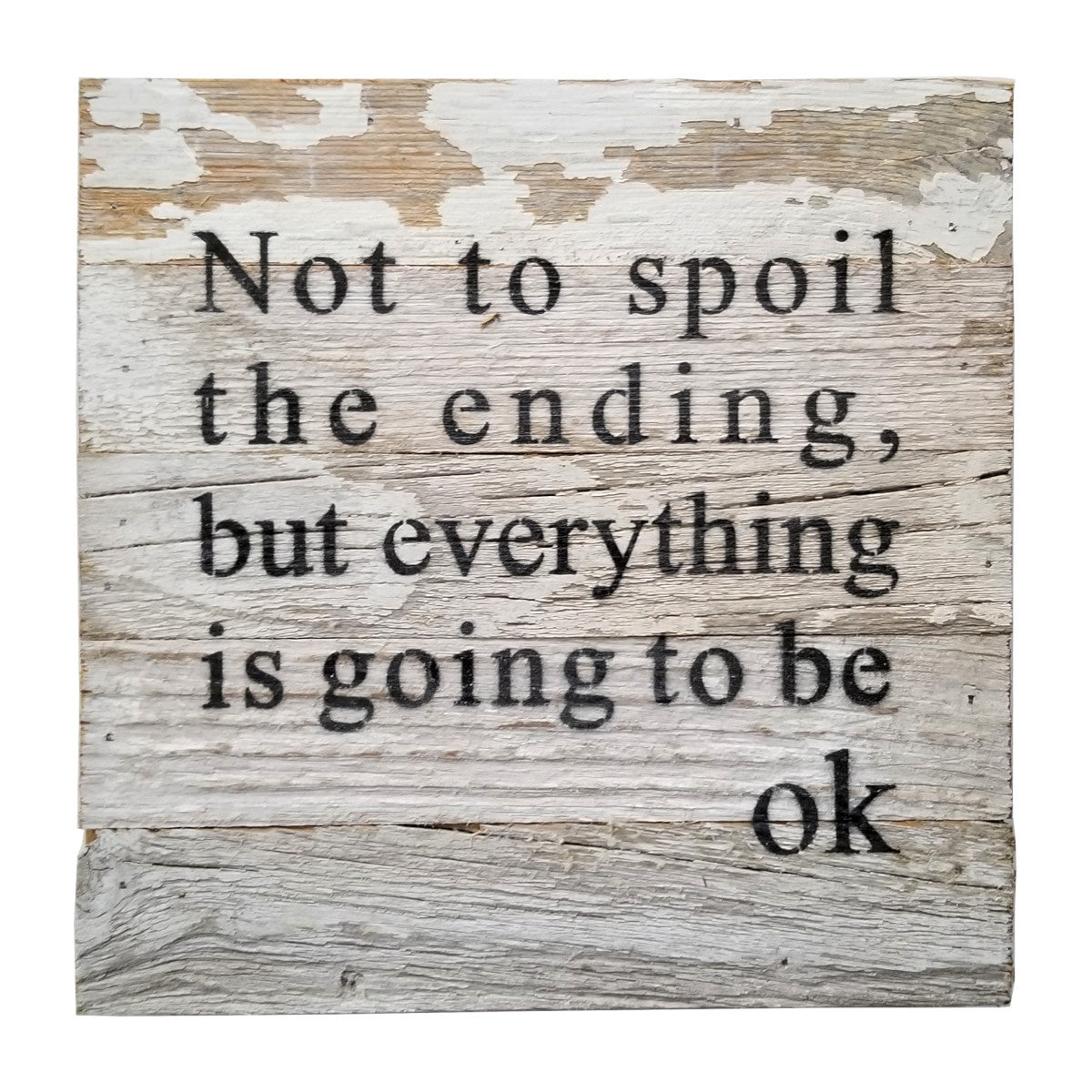 Reclaimed Wall Art - Not to spoil the ending