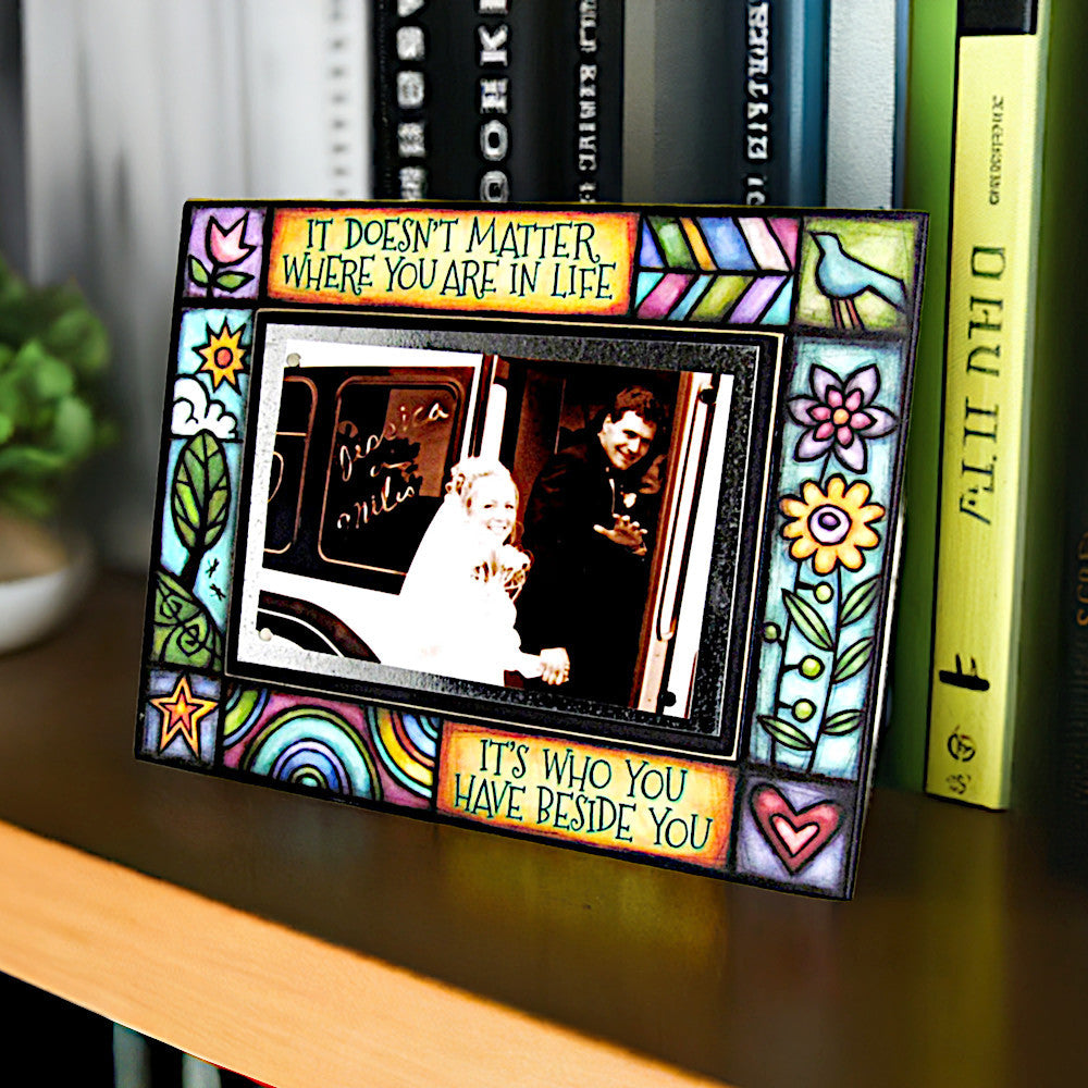 Wood Art Frame - Who You Have Beside You