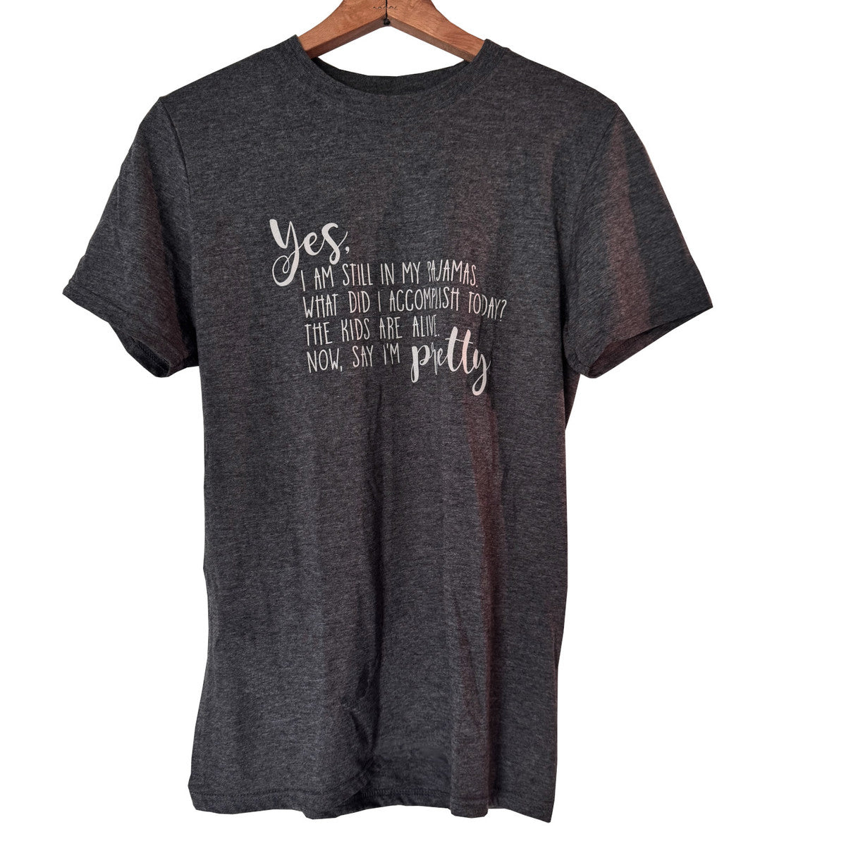 Comfy T-Shirt - Yes, I am still in my pajamas