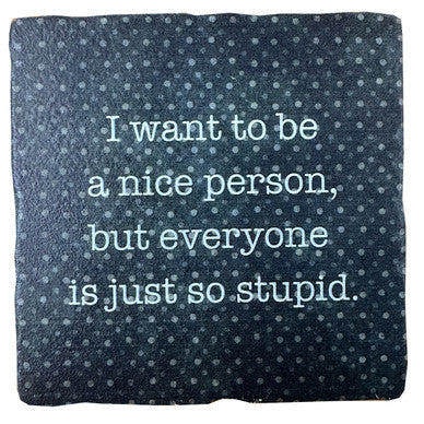 I Want To Be a Nice Person, Marble Coaster