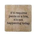 It's Not Happening Today. Marble Coaster