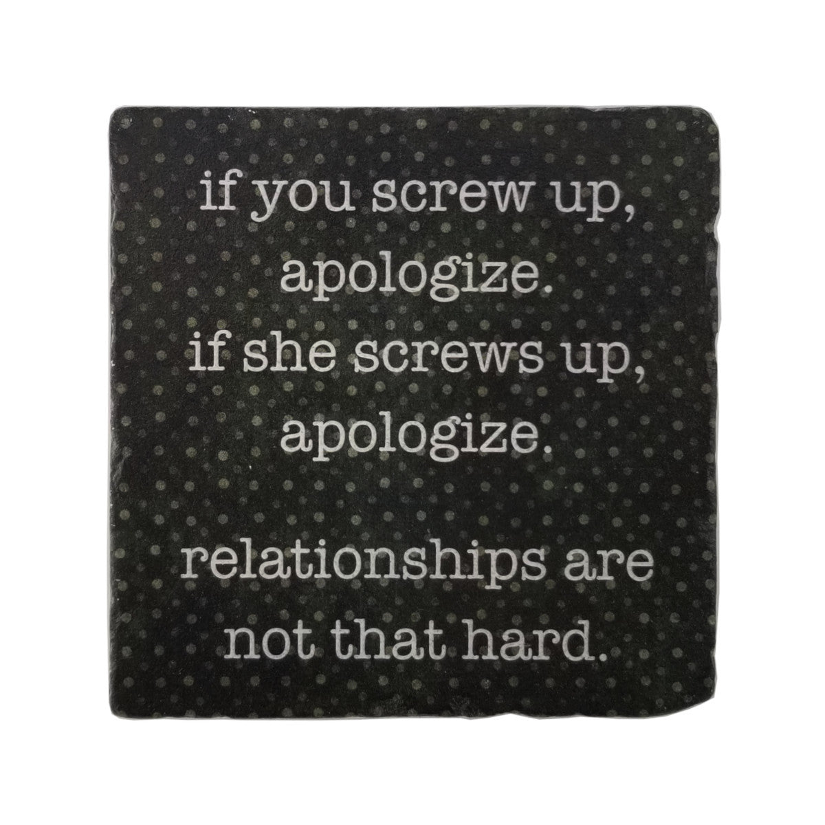 Relationships Are Not That Hard, Marble Coaster