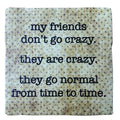 Friends Are Crazy, Marble Coaster