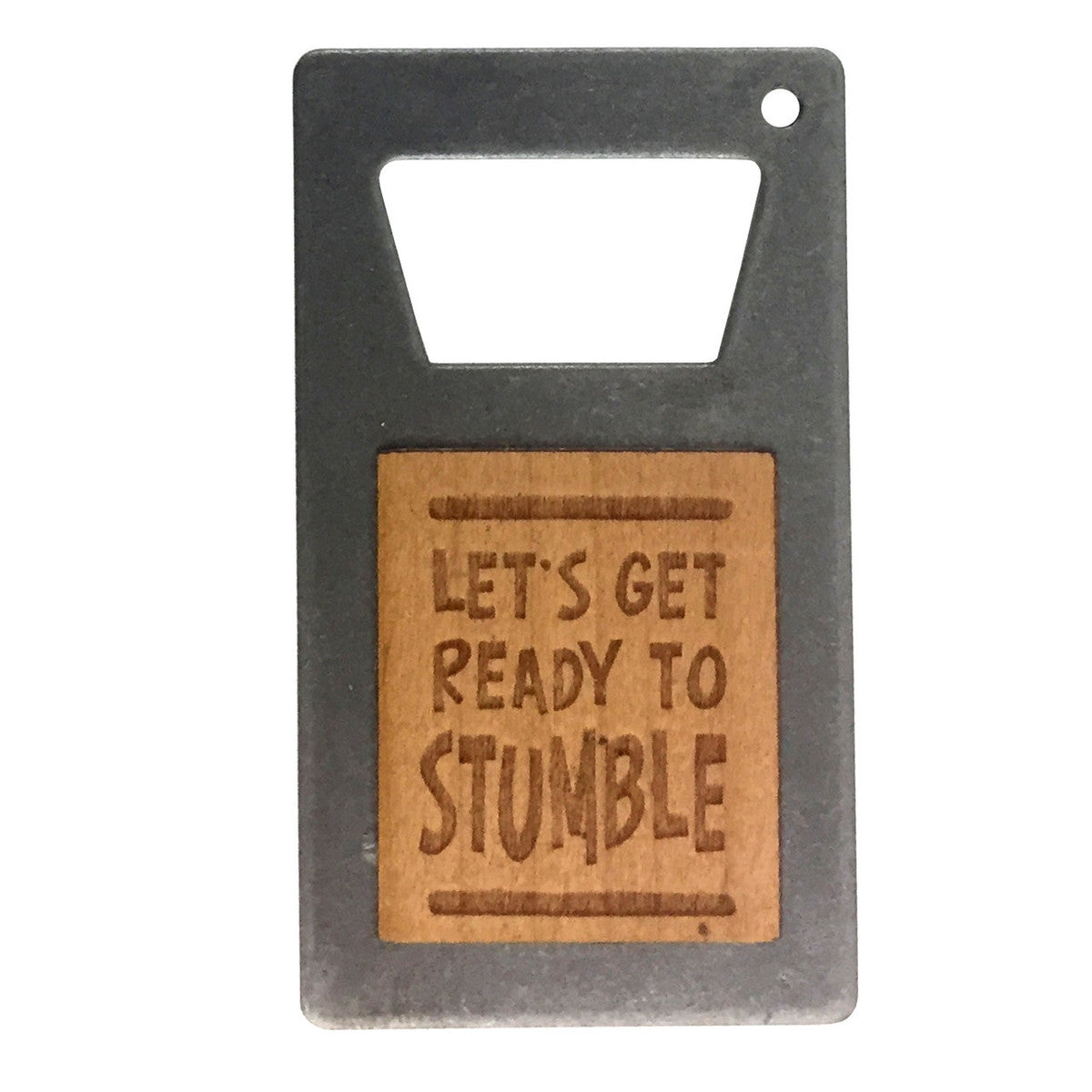 Bottle Opener - Let's get ready to stumble
