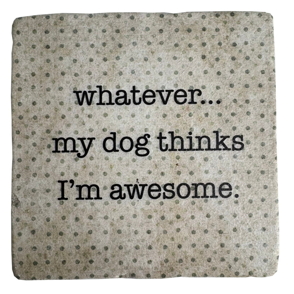 My Dog Thinks I'm Awesome, Marble Coaster