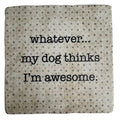 My Dog Thinks I'm Awesome, Marble Coaster