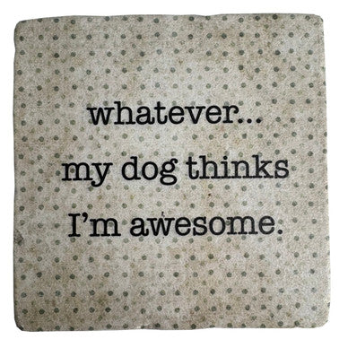 My Dog Thinks I'm Awesome, Marble Coaster