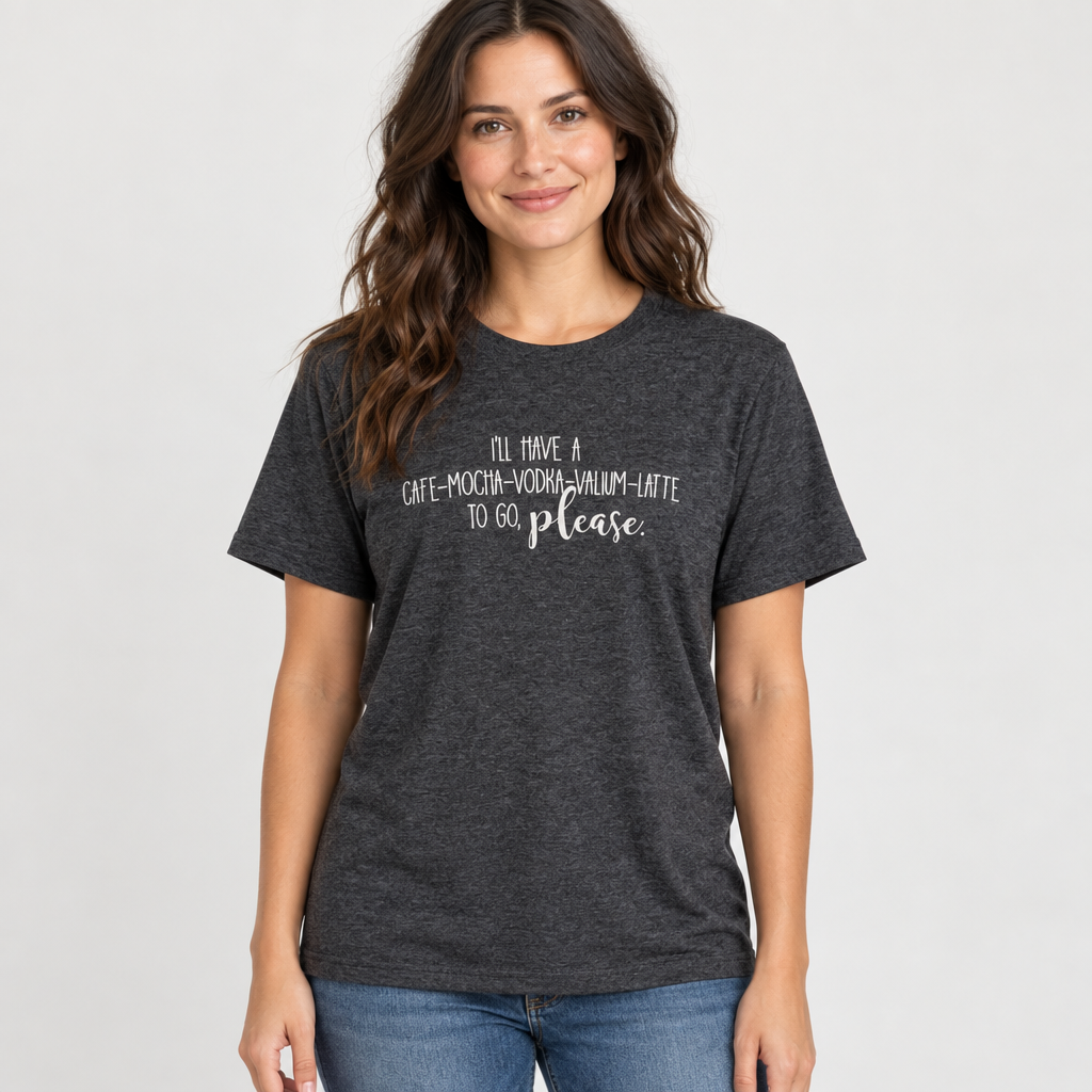 Woman wearing Cafe-Mocha-Vodka-Valium-Latte T-shirt
